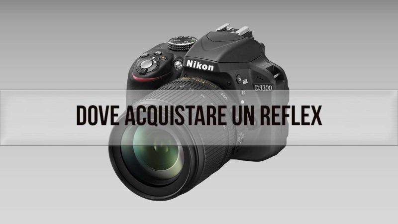 dove acquistare una reflex
